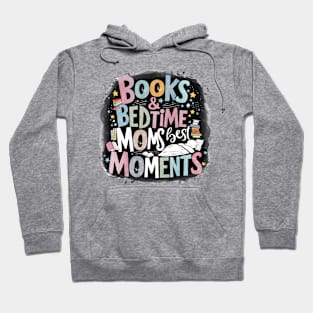 Cherished Reads & Cuddles Celebrating Mom's Best Bedtime Moments Hoodie